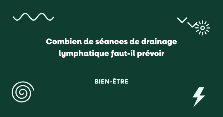 Combien de séances de drainage lymphatique faut-il prévoir ?